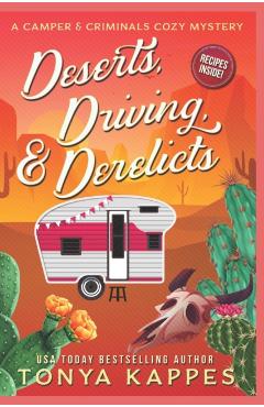 Deserts, Driving, and Derelicts - Tonya Kappes