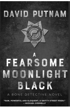 A Fearsome Moonlight Black: The Bone Detective, A Dave Beckett Novel - David Putnam
