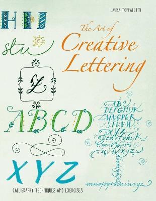 The Art of Calligraphy Letters: Creative Lettering for Beginners - Laura Toffaletti