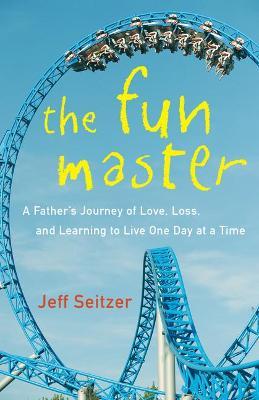 The Fun Master: A Memoir - Jeff Seitzer