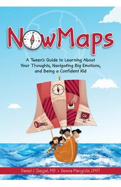 Coperta cărții 'Nowmaps: A Tween's Guide to Learning about Your Thoughts, Navigating Big Emotions, and Being a Confident Kid - Daniel'