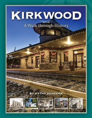 Kirkwood, Mo: A Walk Through History - Kathy Schrenk