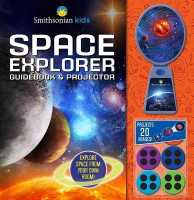 Smithsonian Kids: Space Explorer Guide Book & Projector - Rose Davidson