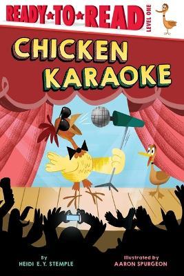 Chicken Karaoke: Ready-To-Read Level 1 - Heidi E. Y. Stemple