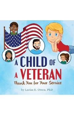 Coperta cărții 'A Child of a Veteran: Thank You for Your Service - Larisa E. Owen'