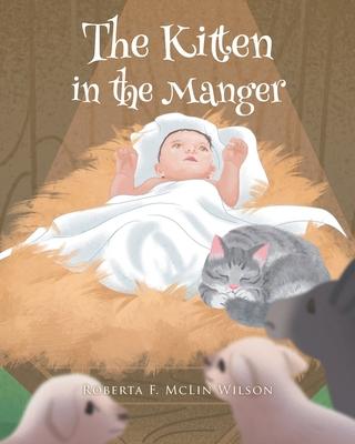 The Kitten in the Manger - Roberta F. Mclin Wilson