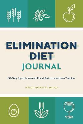 Elimination Diet Journal: 60-Day Symptom and Food Reintroduction Tracker - Heidi Morretti