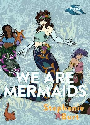We Are Mermaids: Poems - Stephanie Burt