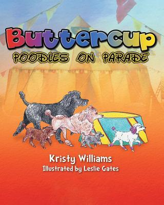 Buttercup: Poodles on Parade - Kristy Williams