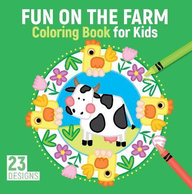 Fun on the Farm Coloring Book for Kids: 23 Designs - Kristin Labuch