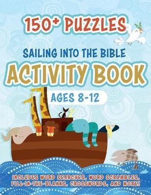 Sailing Into the Bible Activity Book: 150+ Puzzles for Ages 8-12 - Whitaker Playhouse