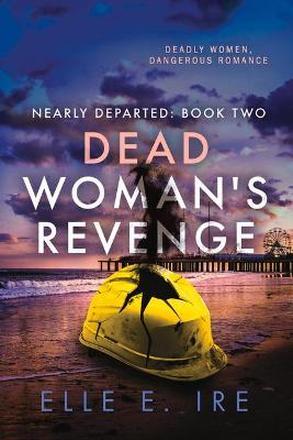 Dead Woman's Revenge: Volume 2 - Elle E. Ire