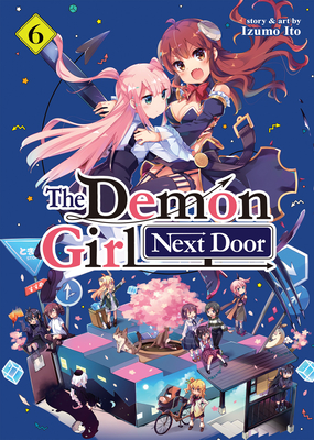 The Demon Girl Next Door Vol. 6 - Izumo Ito