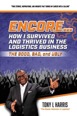 ENCORE...How I Survived And Thrived In The Logistics Business - Tony L. Harris