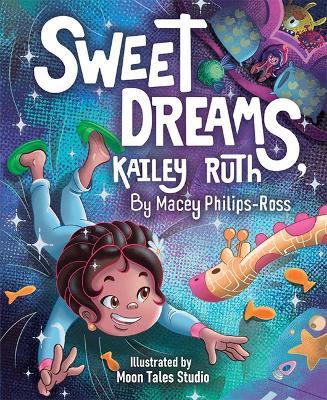Sweet Dreams, Kailey Ruth - Macey Philips-ross