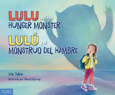 Lulu and the Hunger Monster(tm)/Lulú Y El Monstruo del Hambre - Erik Talkin