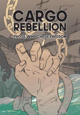 The Cargo Rebellion: Those Who Chose Freedom - Jason Chang