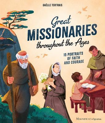 Great Missionaries Throughout the Ages: 15 Portraits of Faith and Courage - Galle Tertrais