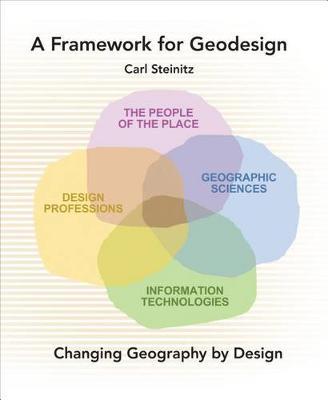A Framework for Geodesign: Changing Geography by Design - Carl Steinitz