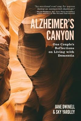 Alzheimer's Canyon: One Couple's Reflections on Living with Dementia - Jane Dwinell