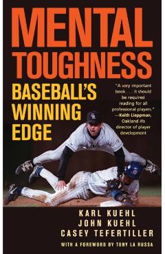 Mental Toughness: Baseball's Winning Edge - Karl Kuehl