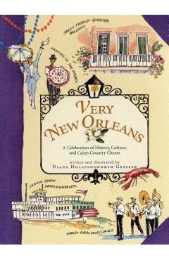 Coperta cărții 'Very New Orleans: A Celebration of History, Culture, and Cajun Country Charm - Diana Hollingsworth Gessler'