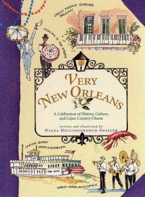 Coperta cărții 'Very New Orleans: A Celebration of History, Culture, and Cajun Country Charm - Diana Hollingsworth Gessler'