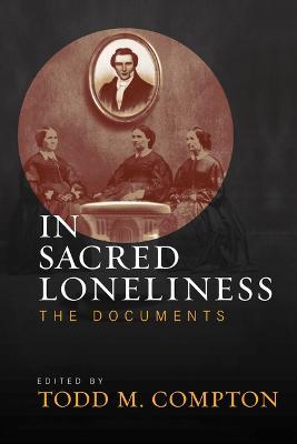 In Sacred Loneliness: The Documents - Todd Compton