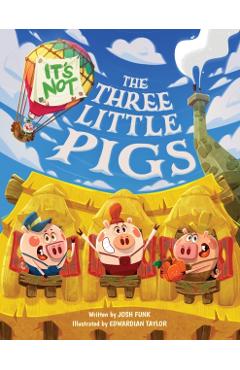 It's Not the Three Little Pigs - Josh Funk