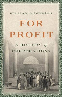 For Profit: A History of Corporations - William Magnuson