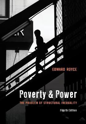 Poverty and Power: The Problem of Structural Inequality - Edward Royce