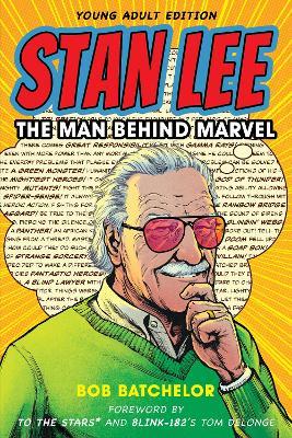 Stan Lee: The Man Behind Marvel - Bob Batchelor