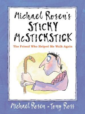 Michael Rosen's Sticky McStickstick: The Friend Who Helped Me Walk Again - Michael Rosen