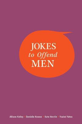 Jokes to Offend Men - Allison Kelley