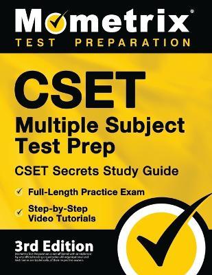 CSET Multiple Subject Test Prep - CSET Secrets Study Guide, Full-Length Practice Exam, Step-by-Step Review Video Tutorials: [3rd Edition] - Matthew Bowling