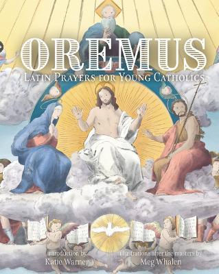 Oremus: Latin Prayers for Young Catholics - Katie Warner
