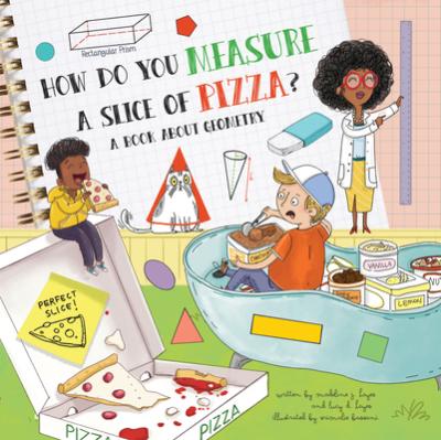 How Do You Measure a Slice of Pizza?: A Book about Geometry - Madeline J. Hayes