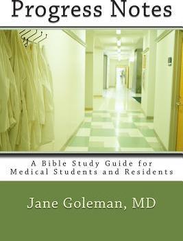 Progress Notes: A Bible Study Guide for Medical Students and Residents - M. Jane Goleman Md