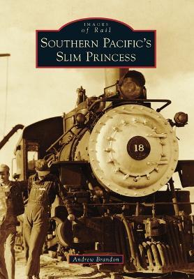 Southern Pacific's Slim Princess - Andrew Brandon