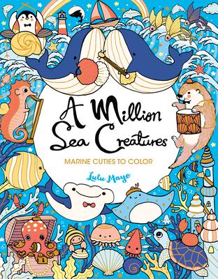 A Million Sea Creatures: Marine Cuties to Color - Lulu Mayo