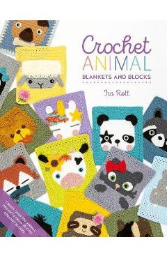 Poza produsului Crochet Animal Blankets and Blocks: Create Over 100 Animal Projects from 18 Cute Crochet Blocks - Ira Rott