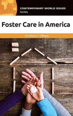 Foster Care in America: A Reference Handbook - Christina G. Villegas