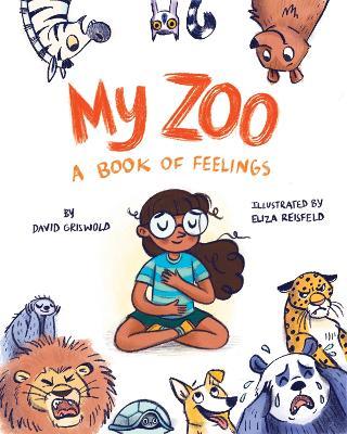 My Zoo: A Book of Feelings - David Griswold
