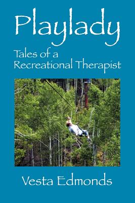 Playlady: Tales of a Recreational Therapist - Vesta Edmonds