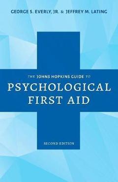 Coperta cărții 'The Johns Hopkins Guide to Psychological First Aid - George S. Everly'