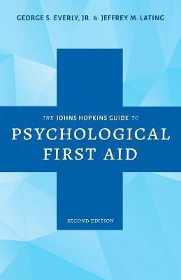 The Johns Hopkins Guide to Psychological First Aid - George S. Everly