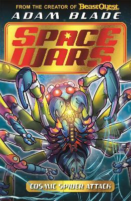 Beast Quest: Space Wars: Cosmic Spider Attack: Book 3 - Adam Blade