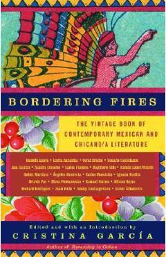 Coperta cărții 'Bordering Fires: The Vintage Book of Contemporary Mexican and Chicano/A Literature - Cristina García'