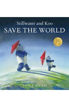 Stillwater and Koo Save the World - Jon J. Muth