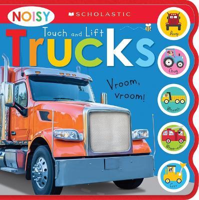 Noisy Touch and Lift Trucks: Scholastic Early Learners (Sound Book) - Scholastic
